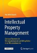 Intellectual Property Management: Geistiges Eigentum ALS F?hrungsinstrument Und Erfolgsfaktor in Der Wissens?konomie