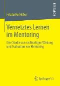 Vernetztes Lernen Im Mentoring: Eine Studie Zur Nachhaltigen Wirkung Und Evaluation Von Mentoring