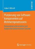 Platzierung Von Softwarekomponenten Auf Mehrkernprozessoren: Automatisierte Konstruktion Und Analyse F?r Funktionssichere Systeme