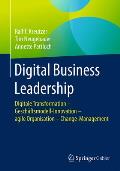 Digital Business Leadership: Digitale Transformation - Gesch?ftsmodell-Innovation - Agile Organisation - Change-Management