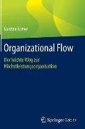 Organizational Flow: Der Leichte Weg Zur H?chstleistungsorganisation