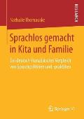 Sprachlos Gemacht in Kita Und Familie: Ein Deutsch-Franz?sischer Vergleich Von Sprachpolitiken Und -Praktiken
