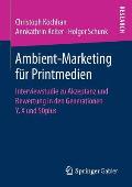 Ambient-Marketing F?r Printmedien: Interviewstudie Zu Akzeptanz Und Bewertung in Den Generationen Y, X Und 50plus