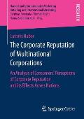 The Corporate Reputation of Multinational Corporations: An Analysis of Consumers' Perceptions of Corporate Reputation and Its Effects Across Nations