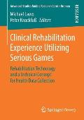 Clinical Rehabilitation Experience Utilizing Serious Games: Rehabilitation Technology and a Technical Concept for Health Data Collection