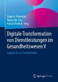 Digitale Transformation Von Dienstleistungen Im Gesundheitswesen V: Impulse F?r Die Rehabilitation