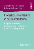 Professionsorientierung in Der Lehrerbildung: Kompetenzorientiertes Lehren Nach Dem 4-Component-Instructional-Design-Modell