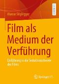 Film ALS Medium Der Verf?hrung: Einf?hrung in Die Seduktionstheorie Des Films