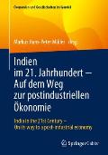 Indien Im 21. Jahrhundert - Auf Dem Weg Zur Postindustriellen ?konomie: India in the 21st Century - On Its Way to a Post-Industrial Economy
