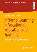 Informal Learning in Vocational Education and Training: Illuminating an Elusive Concept