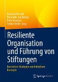 Resiliente Organisation Und F?hrung Von Stiftungen: Innovative Strategien Und Belastbare Konzepte