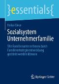 Sozialsystem Unternehmerfamilie: Wie Familienunternehmen Durch Familienstrategieentwicklung Gest?rkt Werden K?nnen