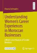 Understanding Women's Career Experiences in Moroccan Businesses: A Multi-Level Analysis of Gender Relations