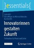 Innovatorinnen Gestalten Zukunft: Fallstudien F?r PRAXIS Und Lehre