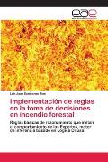 Implementaci?n de reglas en la toma de decisiones en incendio forestal