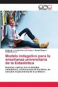 Modelo indagativo para la ense?anza universitaria de la Estad?stica