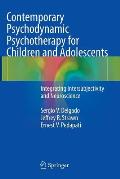 Contemporary Psychodynamic Psychotherapy for Children and Adolescents: Integrating Intersubjectivity and Neuroscience