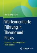 Werteorientierte F?hrung in Theorie Und PRAXIS: Konzepte - Studienergebnisse - Praxiseinblicke