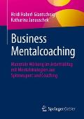 Business Mentalcoaching: Maximale Wirkung Im Arbeitsalltag Mit Mentalstrategien Aus Spitzensport Und Coaching