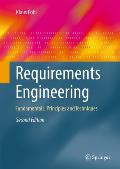 Requirements Engineering: Fundamentals, Principles, and Techniques