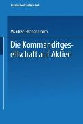 Die Kommanditgesellschaft Auf Aktien: Rechtliche Gestaltung Und Wirtschaftliche Bedeutung