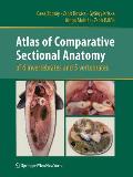 Atlas of Comparative Sectional Anatomy of 6 Invertebrates and 5 Vertebrates