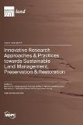 Innovative Research Approaches & Practices towards Sustainable Land Management, Preservation & Restoration