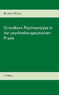 Grundkurs Psychoanalyse in der psychotherapeutischen Praxis