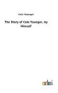 The Story of Cole Younger, by Himself