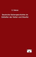 Deutsche Kaisergeschichte im Zeitalter der Salier und Staufer
