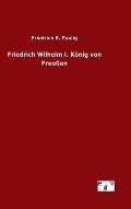 Friedrich Wilhelm I. K?nig von Preu?en