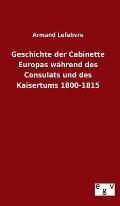 Geschichte der Cabinette Europas w?hrend des Consulats und des Kaisertums 1800-1815