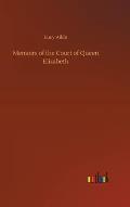 Memoirs of the Court of Queen Elizabeth