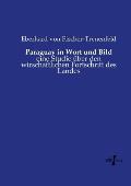 Paraguay in Wort und Bild: eine Studie ?ber den wirschaftlichen Fortschritt des Landes