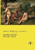 Goethes Werke: Sechster Band