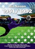 Die Saison 1991 / 1992 Ein Jahr Im Fussball - Spiele, Statistiken, Tore Und Legenden Des Weltfussballs