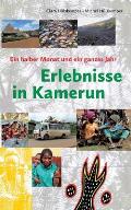 Erlebnisse in Kamerun: Ein halber Monat und ein ganzes Jahr
