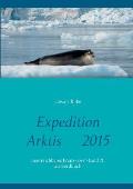 Expedition Arktis 2015: unerreichbares Franz-Josef-Land ?! als Bordbuch