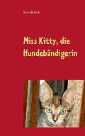 Miss Kitty, die Hundeb?ndigerin: Geschichten von und mit den Tieren der Quinta