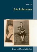 Lilo Leberwurst: Eine Kriegs- und Nachkriegskindheit