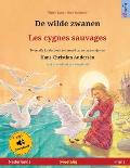De wilde zwanen - Les cygnes sauvages (Nederlands - Frans): Tweetalig kinderboek naar een sprookje van Hans Christian Andersen, met luisterboek als do