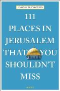 111 Places in Jerusalem That You Shouldnt Miss