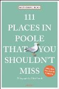 111 Places in Poole That You Shouldnt Miss