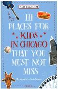 111 Places for Kids in Chicago You Must Not Miss