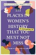 111 Places in Women's History in Washington That You Must Not Miss