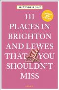 111 Places in Brighton & Lewes That You Shouldn't Miss Revised