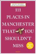 111 Places in Manchester That You Shouldnt Miss Revised