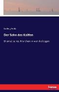 Der Sohn des Kalifen: Dramatisches M?rchen in vier Aufz?gen