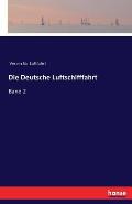 Die Deutsche Luftschifffahrt: Band 2