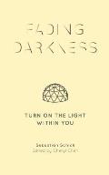 Fading Darkness: Turn On the Light Within You